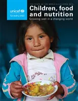 Estado Mundial de la Infancia 2019: La infancia, la alimentación y la nutrición - Crecer bien en un mundo cambiante - The State of the World's Children 2019: Children, Food and Nutrition - Growing Well in a Changing World