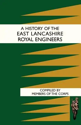 Historia de los Reales Ingenieros de Lancashire Oriental - History of the East Lancashire Royal Engineers