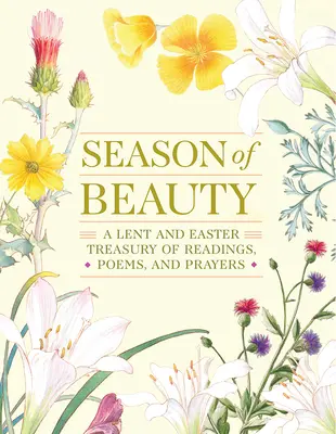 La estación de la belleza: Tesoro de lecturas, poemas y oraciones para Cuaresma y Pascua - Season of Beauty: A Lent and Easter Treasury of Readings, Poems, and Prayers