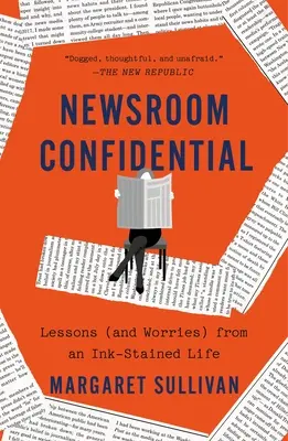 Newsroom Confidential: Lecciones (y preocupaciones) de una vida manchada de tinta - Newsroom Confidential: Lessons (and Worries) from an Ink-Stained Life