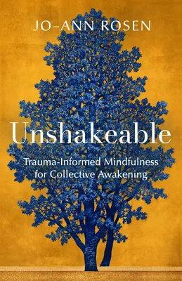 Inquebrantable: Trauma-Informed Mindfulness for Collective Awakening (Atención plena informada por el trauma para el despertar colectivo) - Unshakeable: Trauma-Informed Mindfulness for Collective Awakening