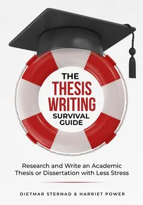 Guía de supervivencia para la redacción de tesis: Investigue y redacte una tesis académica con menos estrés - The Thesis Writing Survival Guide: Research and Write an Academic Thesis with Less Stress
