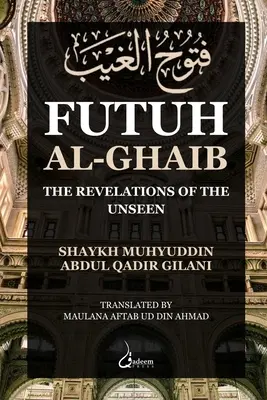 Futuh Al Ghaib: Las revelaciones de lo invisible - Futuh Al Ghaib: The Revelations of the Unseen