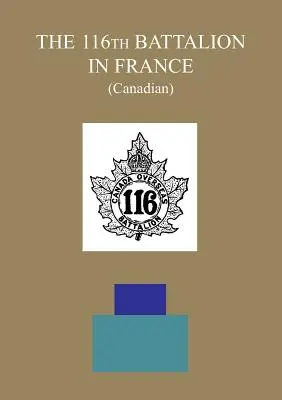 EL 116º BATALLÓN EN FRANCIA (canadiense) - THE 116th BATTALION IN FRANCE (Canadian)