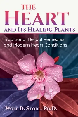 El corazón y sus plantas curativas: Remedios herbales tradicionales y afecciones cardíacas modernas - The Heart and Its Healing Plants: Traditional Herbal Remedies and Modern Heart Conditions