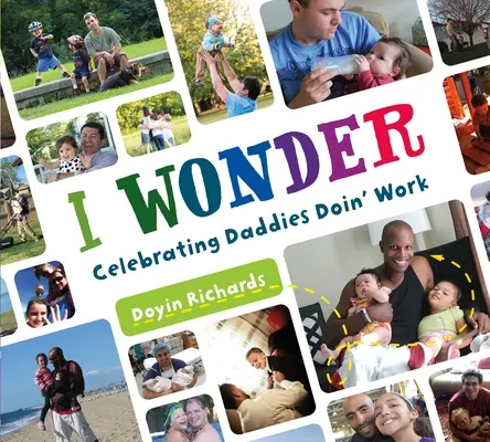 Me pregunto: Celebrando el trabajo de los papás - I Wonder: Celebrating Daddies Doin' Work