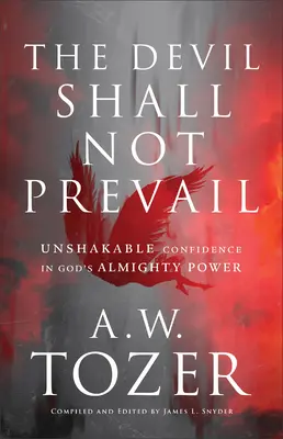 El diablo no prevalecerá: Confianza inquebrantable en el poder omnímodo de Dios - The Devil Shall Not Prevail: Unshakable Confidence in God's Almighty Power