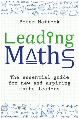 Liderando las matemáticas: La guía esencial para directores de matemáticas noveles y aspirantes - Leading Maths: The Essential Guide for New and Aspiring Maths Leaders