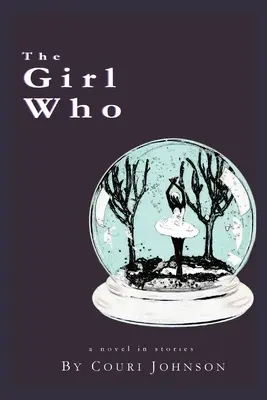 La chica que: A Novel in Stories: Una novela de cuentos - The Girl Who: A Novel in Stories: A Novel in Stories