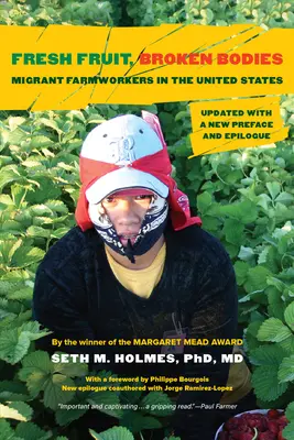 Fruta fresca, cuerpos rotos: Migrant Farmworkers in the United States, actualizado con un nuevo prefacio y epílogo Volumen 27 - Fresh Fruit, Broken Bodies: Migrant Farmworkers in the United States, Updated with a New Preface and Epilogue Volume 27