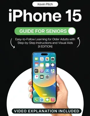 Guía iPhone 15 para personas mayores: Aprendizaje fácil para personas mayores con instrucciones paso a paso y ayudas visuales [II EDICIÓN] - iPhone 15 Guide for Seniors: Easy-to-Follow Learning for Older Adults with Step-by-Step Instructions and Visual Aids [II EDITION]