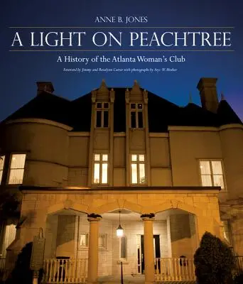 A Light on Peachtree: Historia del Atlanta Woman's Club - A Light on Peachtree: A History of the Atlanta Woman's Club