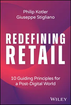 Redefinir el comercio minorista: 10 principios rectores para un mundo postdigital - Redefining Retail: 10 Guiding Principles for a Post-Digital World