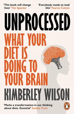 Sin procesar: Cómo los alimentos que comemos alimentan nuestra crisis de salud mental - Unprocessed: How the Food We Eat Is Fuelling Our Mental Health Crisis