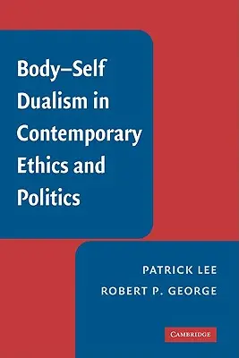 El dualismo cuerpo-yo en la ética y la política contemporáneas - Body-Self Dualism in Contemporary Ethics and Politics
