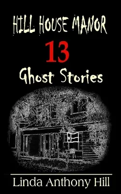 La mansión Hill House: 13 historias de fantasmas - Hill House Manor: 13 Ghost Stories