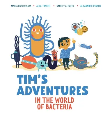 Las aventuras de Tim en el mundo de las bacterias - Tim's Adventures in the World of Bacteria