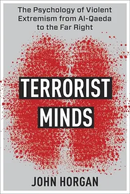 Mentes terroristas: La psicología del extremismo violento desde Al-Qaeda hasta la extrema derecha - Terrorist Minds: The Psychology of Violent Extremism from Al-Qaeda to the Far Right