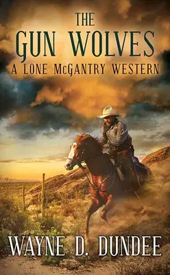 Los lobos de las armas: Un western de Lone McGantry - The Gun Wolves: A Lone McGantry Western