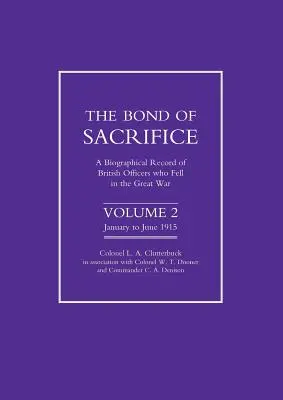 El vínculo del sacrificio: Vol 2 . a Biographical Record of British Officers Who Fell in the Great War (en inglés) - Bond of Sacrifice: Vol 2 . a Biographical Record of British Officers Who Fell in the Great War