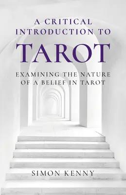 Introducción crítica al Tarot: Examen de la naturaleza de la creencia en el Tarot - A Critical Introduction to Tarot: Examining the Nature of a Belief in Tarot