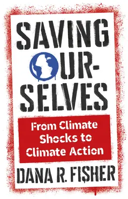 Salvarnos a nosotros mismos: De las crisis climáticas a la acción por el clima - Saving Ourselves: From Climate Shocks to Climate Action