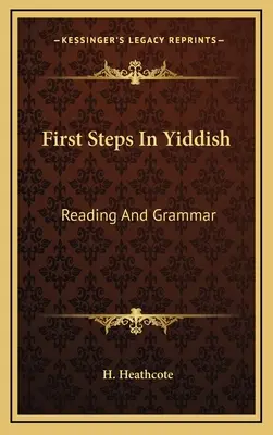 Primeros pasos en yidis: Lectura y gramática - First Steps In Yiddish: Reading And Grammar