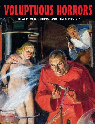 Horrores voluptuosos: 100 Weird Menace Pulp Magazine Covers 1933-1937 - Voluptuous Horrors: 100 Weird Menace Pulp Magazine Covers 1933-1937