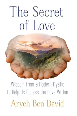 El secreto del amor: Un vistazo a la sabiduría mística de Rav Kook - The Secret of Love: A Glimpse into the Mystical Wisdom of Rav Kook