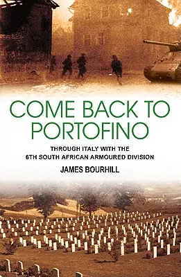 Come Back to Portofino - A través de Italia con la 6ª División Blindada Sudafricana - Come Back to Portofino - Through Italy with the 6th South African Armoured Division