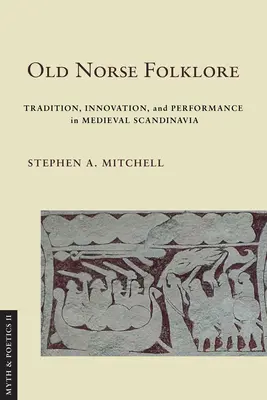 Folklore nórdico antiguo: Tradición, innovación y representación en la Escandinavia medieval - Old Norse Folklore: Tradition, Innovation, and Performance in Medieval Scandinavia