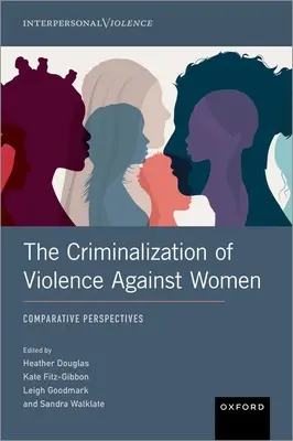 La criminalización de la violencia contra las mujeres: Perspectivas comparadas - The Criminalization of Violence Against Women: Comparative Perspectives