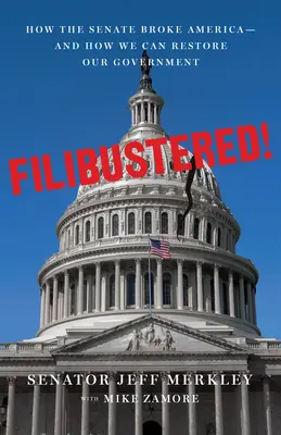 Filibustered!: Cómo arreglar un Senado roto y salvar América - Filibustered!: How to Fix the Broken Senate and Save America