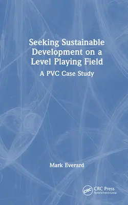 En busca del desarrollo sostenible en igualdad de condiciones: Un estudio de caso sobre el PVC - Seeking Sustainable Development on a Level Playing Field: A PVC Case Study