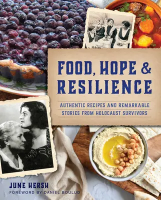 Comida, esperanza y resistencia: Recetas auténticas e historias sorprendentes de supervivientes del Holocausto - Food, Hope & Resilience: Authentic Recipes and Remarkable Stories from Holocaust Survivors