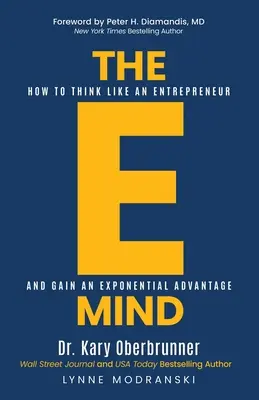 La E-Mente: Cómo pensar como un emprendedor y obtener una ventaja exponencial - The E-Mind: How to Think Like an Entrepreneur and Gain an Exponential Advantage