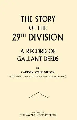 Historia de la 29.ª División: registro de hazañas valerosas - Story of the 29th Division. a Record of Gallant Deeds