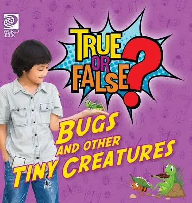 ¿Verdadero o falso? Bichos y otras criaturas diminutas - True or False? Bugs and Other Tiny Creatures
