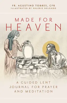 Hecho para el cielo: Un diario guiado de Cuaresma para orar y meditar - Made for Heaven: A Guided Lent Journal for Prayer and Meditation