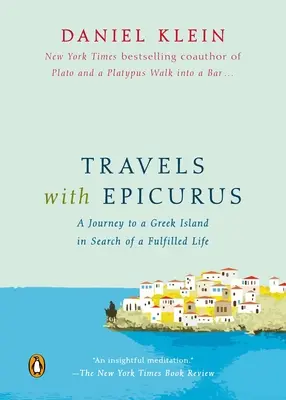 Viajes con Epicuro: Un viaje a una isla griega en busca de una vida plena - Travels with Epicurus: A Journey to a Greek Island in Search of a Fulfilled Life