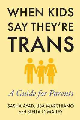 Cuando los niños dicen que son trans: Guía para padres - When Kids Say They're Trans: A Guide for Parents