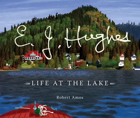 E. J. Hughes La vida en el lago - E. J. Hughes: Life at the Lake