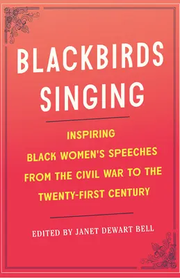 El canto de los mirlos: Discursos inspiradores de mujeres negras desde la Guerra Civil hasta el siglo XXI - Blackbirds Singing: Inspiring Black Women's Speeches from the Civil War to the Twenty-First Century