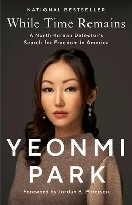 Mientras el tiempo pasa: La búsqueda de la libertad en Estados Unidos de una desertora norcoreana - While Time Remains: A North Korean Defector's Search for Freedom in America