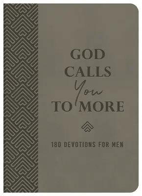 Dios Te Llama A Más: 180 Devociones para Hombres - God Calls You to More: 180 Devotions for Men