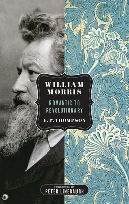 William Morris: De romántico a revolucionario - William Morris: Romantic to Revolutionary