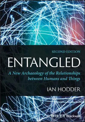 Enredados - Una nueva arqueología de las relaciones entre los seres humanos y las cosas (Hodder Ian (Stanford University Stanford CA)) - Entangled - A New Archaeology of the Relationships between Humans and Things (Hodder Ian (Stanford University Stanford CA))