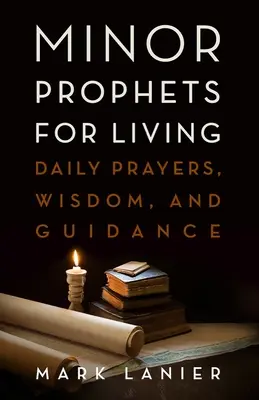 Profetas menores para vivir: Oraciones diarias, sabiduría y orientación - Minor Prophets for Living: Daily Prayers, Wisdom, and Guidance