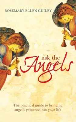 Pregúntale a los Ángeles: Trae la Sabiduría Angélica a tu Vida - Ask The Angels: Bring Angelic Wisdom Into Your Life