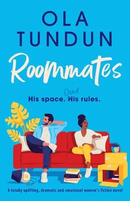 Compañeras de piso: Una novela de ficción femenina totalmente edificante, dramática y emotiva - Roommates: A totally uplifting, dramatic and emotional women's fiction novel